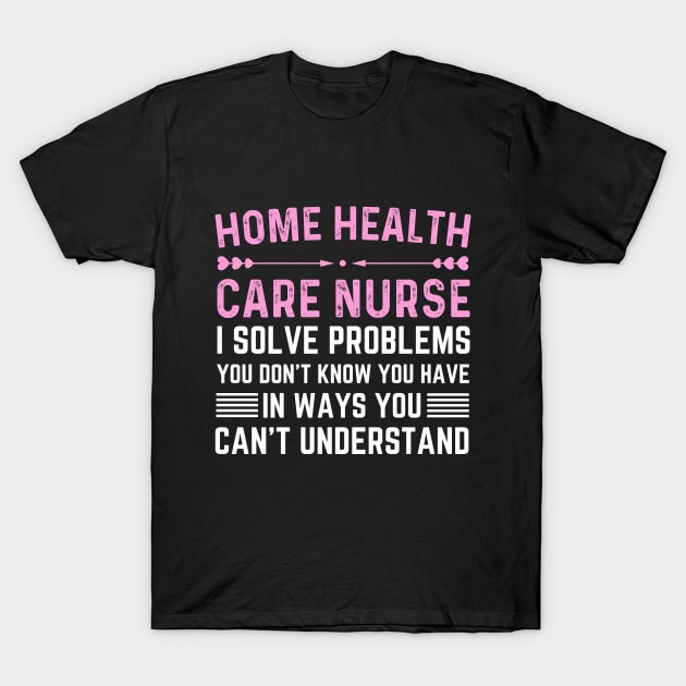 Funny thank you home health care nurse assistant T-Shirt by Printopedy